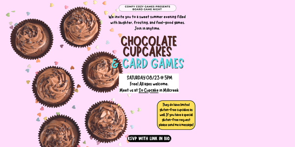 SOLD OUT! Chocolate Cupcakes & Card Games